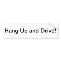 Hang Up and Drive! Bumper Sticker