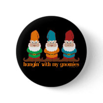 Hangin' With My Gnomies Pinback Buttons