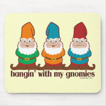Hangin' With My Gnomies Mouse Pad