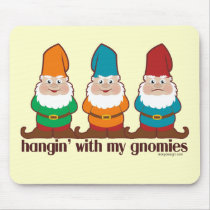 Hangin' With My Gnomies Mouse Pad