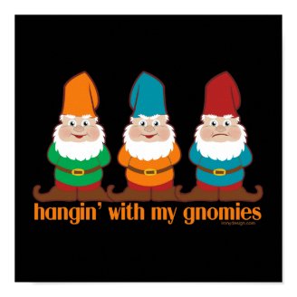 Hangin' With My Gnomies Print