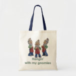 Hangin with my gnomies Tote Bag