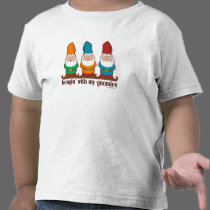 Hangin' With My Gnomies T Shirts