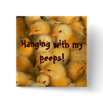 Hanging with my peeps! buttons