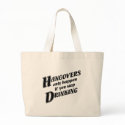 Hangovers only happen if you stop drinking bags by PunchDrunk Hangovers only happen if you stop drinking bags