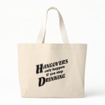 Hangovers only happen if you stop drinking canvas bag