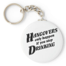 Hangovers only happen if you stop drinking keychains