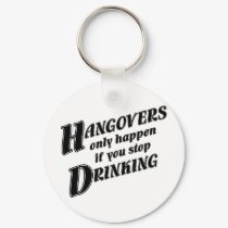 Hangovers only happen if you stop drinking keychains