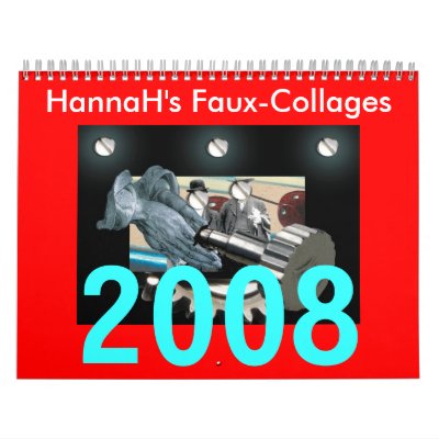 HannaH's Faux-Collages, 2008 Calendar by AHHannaHHA