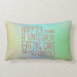 Happier Than A Unicorn Eating Cake On A Rainbow. Throw Pillows