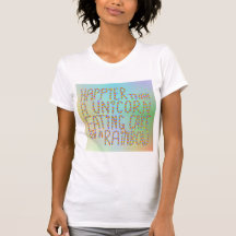 Happier Than A Unicorn Eating Cake On A Rainbow. Tshirts