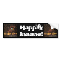 Happily Insane! bumper stickers