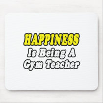 Happines...Gym Teacher mousepads