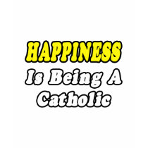 Happiness...Catholic t-shirts