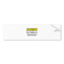 Happiness...Gardener bumper stickers