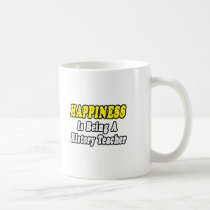 Happiness...History Teacher mugs
