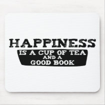 Happiness is a Cup of Tea and a Good Book Mouse Mats