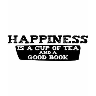 Happiness is a Cup of Tea and a Good Book shirt
