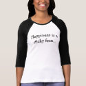Happiness is a sticky face... t-shirts