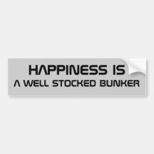 Happiness is a Stocked Bunker Bumper Stickers