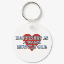 Happiness is a Warm Muscle Car II keychains
