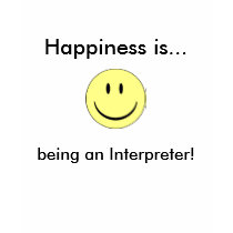 Happiness is...being an Interpreter! t-shirts