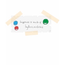 Happiness is made of hydrocarbons t-shirts