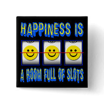 HAPPINESS IS ROOM FULL OF SLOTS