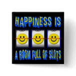 HAPPINESS IS ROOM FULL OF SLOTS buttons