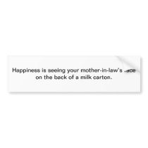 Happiness is seeing - bumper sticker