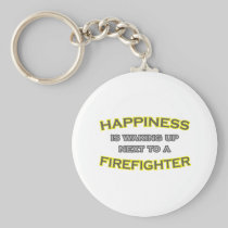 Happiness Is Waking Up .. Firefighter Key Chains