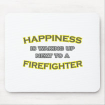 Happiness Is Waking Up .. Firefighter Mouse Pads