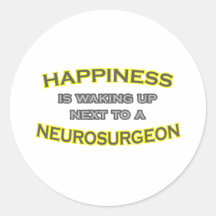 Happiness Is Waking Up .. Neurosurgeon Round Sticker