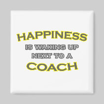 Happiness Is Waking Up Next To a Coach Fridge Magnets