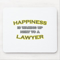 Happiness Is Waking Up Next To a Lawyer Mouse Pad