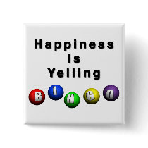 Happiness Is Yelling BINGO
