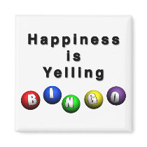 Happiness Is Yelling BINGO Fridge Magnet