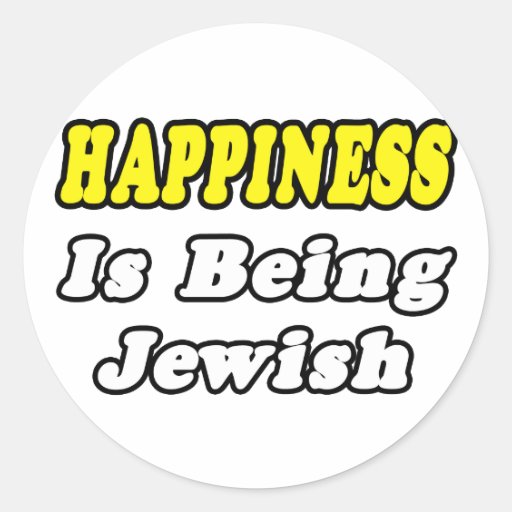 Happiness...Jewish Classic Round Sticker Zazzle