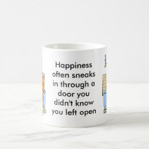 HAPPINESS OFTEN SNEAKS IN THROUGH A MUGS