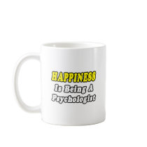 Happiness...Psychologist mugs by Psychologist_Shirts Happiness...Psychologist mugs