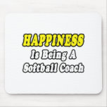 Happiness...Softball Coach Mouse Pad