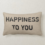 Happiness to you pillow