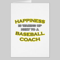 Happiness .. Waking Up .. Baseball Coach Greeting Cards