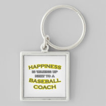Happiness .. Waking Up .. Baseball Coach Keychain