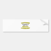 Happiness .. Waking Up .. Dental Hygienist Bumper Sticker