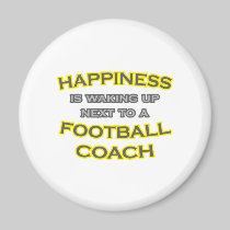 Happiness .. Waking Up .. Football Coach Fridge Magnet