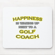 Happiness .. Waking Up .. Golf Coach Mouse Pads