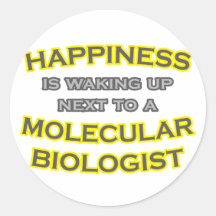 Happiness .. Waking Up .. Molecular Biologist Round Sticker