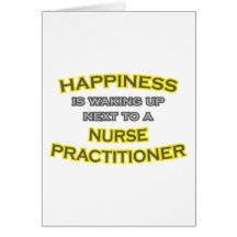 Happiness .. Waking Up .. Nurse Practitioner Greeting Card