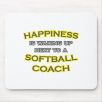Happiness .. Waking Up .. Softball Coach Mousepads